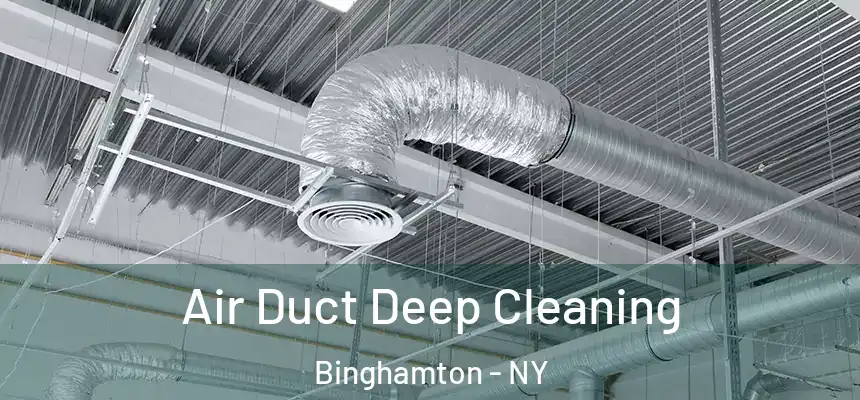 Air Duct Deep Cleaning Binghamton - NY