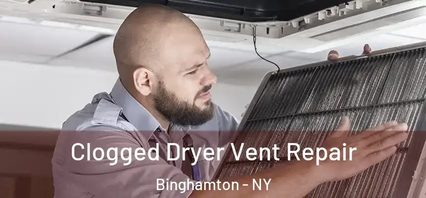  Clogged Dryer Vent Repair Binghamton - NY