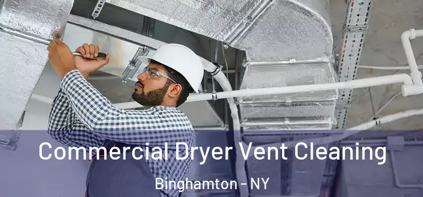  Commercial Dryer Vent Cleaning Binghamton - NY