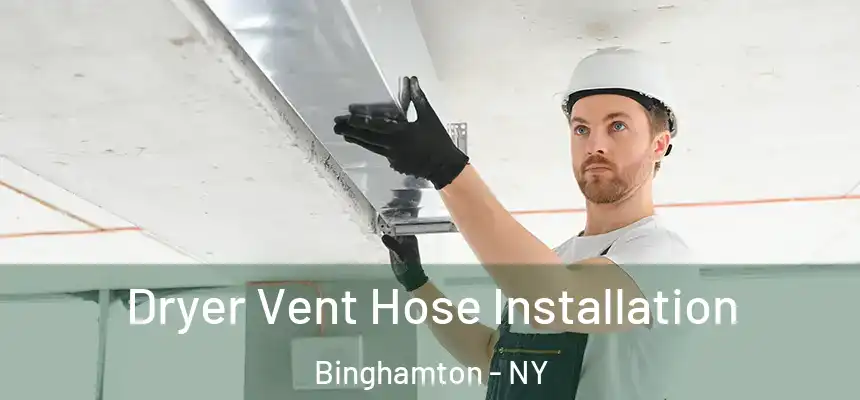  Dryer Vent Hose Installation Binghamton - NY