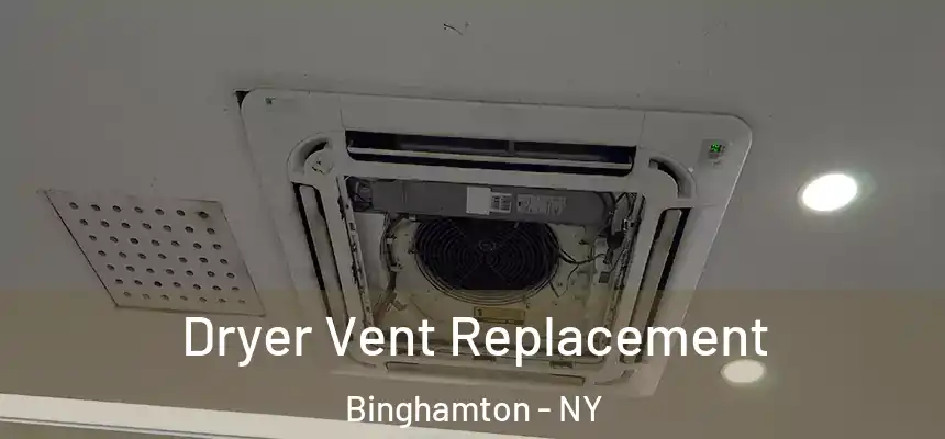 Dryer Vent Replacement Binghamton - NY