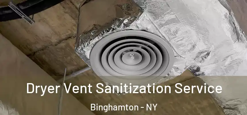 Dryer Vent Sanitization Service Binghamton - NY