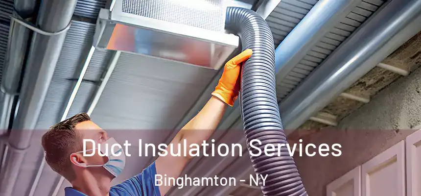 Duct Insulation Services Binghamton - NY
