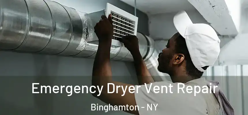  Emergency Dryer Vent Repair Binghamton - NY