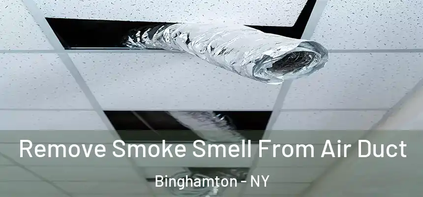  Remove Smoke Smell From Air Duct Binghamton - NY