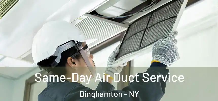 Same-Day Air Duct Service Binghamton - NY
