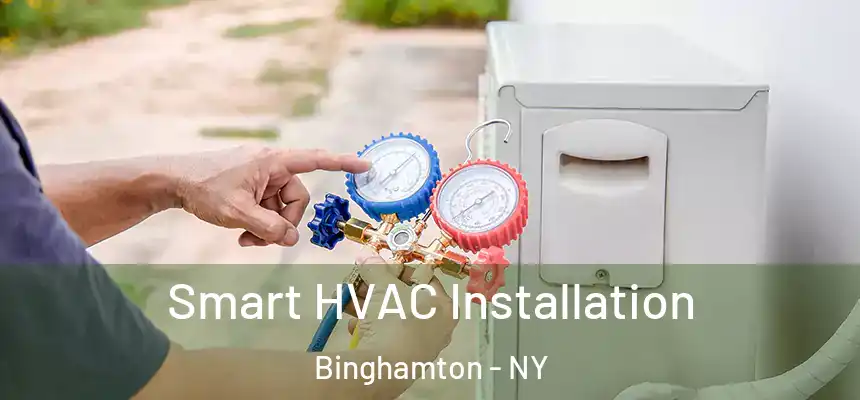  Smart HVAC Installation Binghamton - NY
